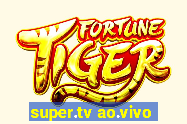 super.tv ao.vivo